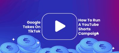 Google Takes On TikTok – How To Run A YouTube Shorts Campaign