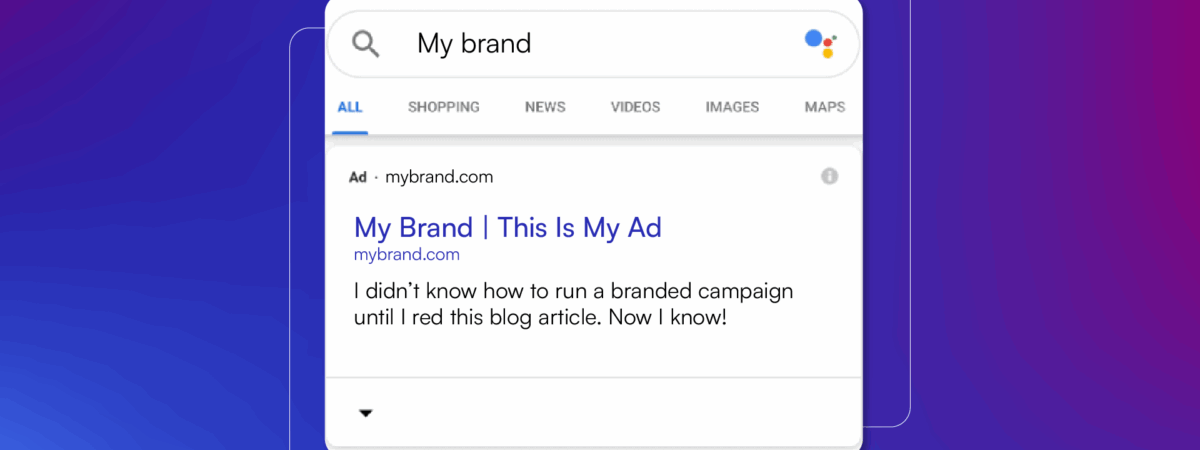 Why & How To Create A Branded Search Campaign